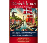 Dänisch lernen: Buch für Anfänger - Dialoge, Übersetzungen und Vokabellisten für den leichten und angenehmen Einstieg.: 2