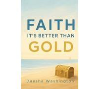 Daesha Washington Faith It's Better Than Gold (Tascabile)