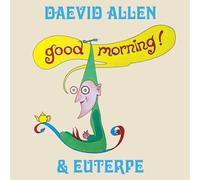 Daevid Allen & Euterpe - Good Morning!