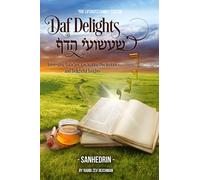 Daf Delights Sanhedrin: Interesting Halachos, Fascinating Discussions, and Delightful Insights on Masseches Sanhedrin