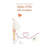De Cristoforo Cassandra – Dafne, il filo che ci unisce