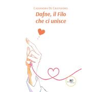 Dafne, il filo che ci unisce - De Cristoforo Cassandra