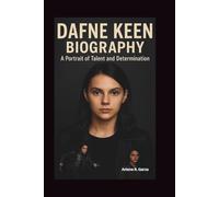 DAFNE KEEN BIOGRAPHY: A Portrait of Talent and Determination