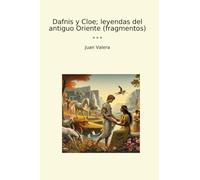 Dafnis y Cloe; leyendas del antiguo Oriente (fragmentos)