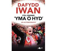 Dafydd Iwan Still Singing 'Yma o Hyd': An Autobiography (Tascabile)