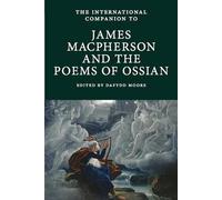 Dafydd Moore The International Companion to James Macpherson and the (Tascabile)