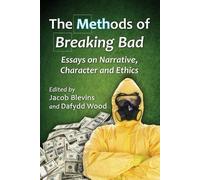 Dafydd Wood Jac The Methods of Breaking Bad: Essays on Narrative, Ch (Tascabile)