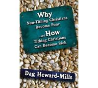Dag Heward-Mill Why Non Tithing Christians are Poor, and How Tithing (Tascabile)