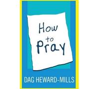 Dag Heward-Mills How to Pray (Tascabile)