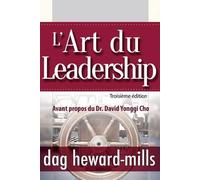 Dag Heward-Mills L'Art du Leadership- Troisième édition (Tascabile)