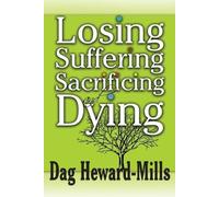 Dag Heward-Mills Losing, Suffering, Sacrificing and Dying (Tascabile)