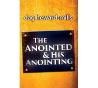 Dag Heward-Mills The Anointing and His Anointed (Tascabile)