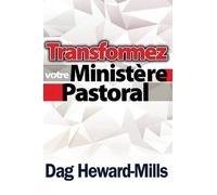 Dag Heward-Mills Transformez Votre Ministere Pastoral (Tascabile)