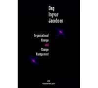 Dag Ingvar Jacobsen Organizational Change and Change Management (Tascabile)