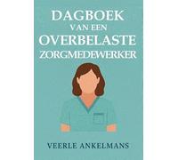 Dagboek van een overbelaste zorgmedewerker: lieve help