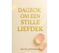 DAGBOK OM EEN STILLE LIEFDEK: Een therapeutisch dagboek voor stille liefde, heling en zachte emoties