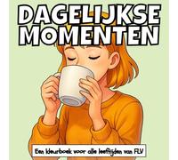 DAGELIJKSE MOMENTEN: Een kleurboek voor alle leeftijden. therapeutisch, ontspannend, stressverlichtend en angstverminderend - ideaal voor mindfulness, creativiteit en dagelijkse rust. Grote pagina's en hoogwaardige illustraties van FLV