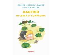 Dagfrid in cerca di compagnia. Ediz. illustrata