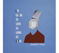 Daggy Man - I'm Going To Love As Long As I Live