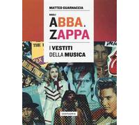 Dagli Abba a Zappa. I vestiti della musica