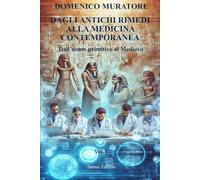 DAGLI ANTICHI RIMEDI ALLA MEDICINA CONTEMPORANEA: Dall’uomo primitivo al Medioevo