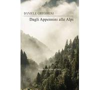 Dagli Appennini alle Alpi. Poesie dal 1988 al 2003