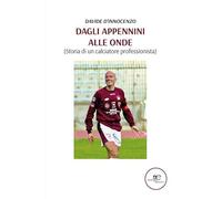 Dagli Appennini alle onde (Storia di un calciatore professionista)