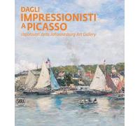 Dagli impressionisti a Picasso. Capolavori della Johannesburg Art Gallery. Ediz. a colori