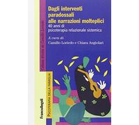 Dagli interventi paradossali alle narrazioni molteplici. 40 anni di psicoterapia relazionale sistemica