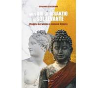 Dagli ori di Bisanzio al Sol Levante. Viaggio nel vicino e lontano Oriente
