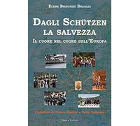Dagli Schutzen la salvezza. Il cuore nel cuore dell'Europa