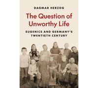 Dagmar Herzog The Question of Unworthy Life (Copertina rigida)