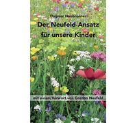 Dagmar Neubronn Der Neufeld-Ansatz für unsere Kinder: Mit ein (Copertina rigida)