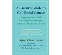 Dagmara Beine A Parent’s Guide to Childhood Cancer (Tascabile)