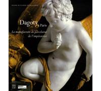 Dagoty à Paris: La manufacture de porcelaine de l'impératrice Joséphine