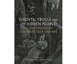 Dagrún Ósk Jónsdóttir Ghosts, Trolls and the Hidden People (Copertina rigida)