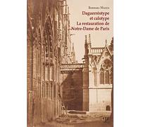 Daguerréotype et calotype. La restauration de Notre-Dame de Paris