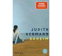 Judith Hermann Daheim: Roman »Das schönste Buch, das ich seit viel (Tascabile)