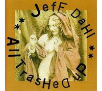 DAHL, JEFF - ALL TRASHED UP