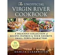 Dahlia Clearwater The Unofficial Virgin River Cookbook (Copertina rigida)
