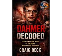 Dahmer Decoded: Inside the Dark Mind of America’s Most Feared Predator
