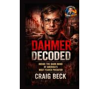 Dahmer Decoded: Inside the Dark Mind of America’s Most Feared Predator