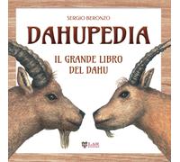 Libri Sergio Beronzo - Dahupedia. Il Grande Libro Del Dahu