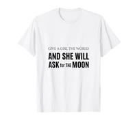dai a Una Ragazza Il Mondo e lei chiederà la Camicia della Luna Maglietta