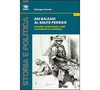 Dai Balcani al Golfo Persico. Curiosità, testimonianze e fatti raccontati da un protagonista