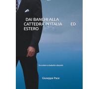 DAI BANCHI ALLA CATTEDRA IN ITALIA ED ESTERO: Da scolaro a studente e docente