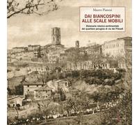 Dai biancospini alle scale mobili. Dizionario istorico-sentimentale del qu...