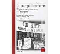 Dai campi alle officine. Storie e lotte del sindacato nel Trevigiano