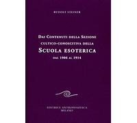 Dai contenuti della sezione cultico-conoscitiva della scuola esoterica. Dal 1904 al 1914