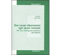 Dai corpi cibernetici agli spazi virtuali. Per una storiografia filosofica del digitale